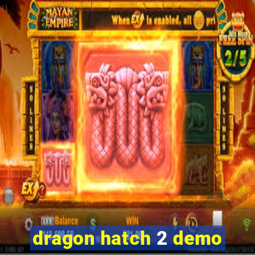 dragon hatch 2 demo